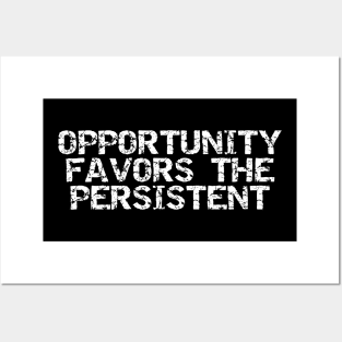 Opportunity Favors The Persistent Posters and Art